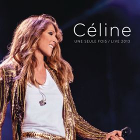 Pour que tu m'aimes encore (Live in Quebec City) (Live from Quebec City, Canada - July 2013) / Celine Dion