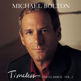 Ao - Timeless (The Classics) Vol. 2 / Michael Bolton