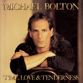 Ao - Time, Love  Tenderness / Michael Bolton