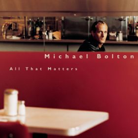 Ao - All That Matters / Michael Bolton