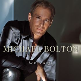 Ao - Love Songs / Michael Bolton