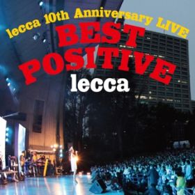 ˂(lecca 10th Anniversary LIVE BEST POSITVE) / lecca