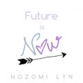 Nozomi Lyn̋/VO - Future is Now