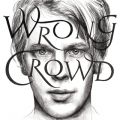 Ao - Wrong Crowd (East 1st Street Piano Tapes) / Tom Odell