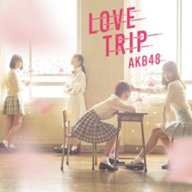 Ao - LOVE TRIP ^ 킹𕪂ȂType C(ʏ) / AKB48