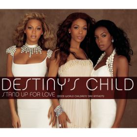 Stand Up For Love (2005 World Children's Day Anthem) (Radio Edit) / DESTINY'S CHILD