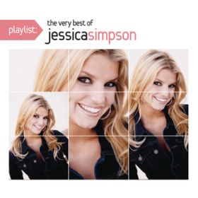 Ao - Playlist: The Very Best Of Jessica Simpson / JESSICA SIMPSON
