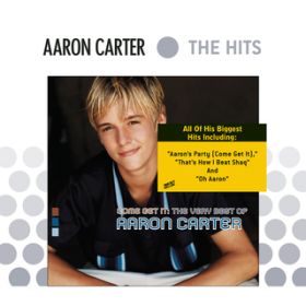 Ao - Come Get It: The Very Best Of Aaron Carter / Aaron Carter