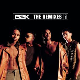 Ao - B2K  The Remixes  VolD 1 / B2K