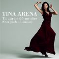 Ao - Tu Aurais Du Me Dire (Oser Parler D'Amour) / Tina Arena
