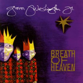 Breath of Heaven (Mary's Song) featD Lisa Fischer / Grover Washington, Jr.