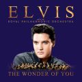 Ao - The Wonder of You: Elvis Presley with the Royal Philharmonic Orchestra / Elvis Presley/The Royal Philharmonic Orchestra