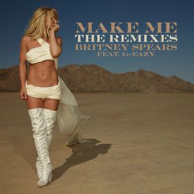 Ao - Make MeDDD (featD G-Eazy) [The Remixes] / Britney Spears