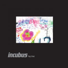 Wish You Were Here (Live at HQ, Los Angeles, CA - June^July 2011) / Incubus