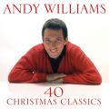 Ao - 40 Christmas Classics / ANDY WILLIAMS