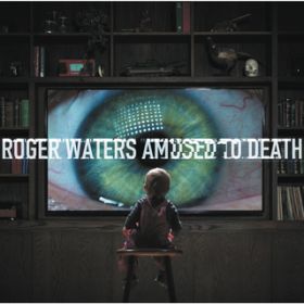 Ao - Amused to Death / ROGER WATERS