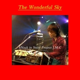 The Wonderful Sky / kNock in Story Project J.M.C