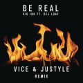 Kid Ink̋/VO - Be Real (Vice & Justyle Remix) feat. DeJ Loaf