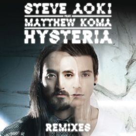Hysteria (Duvoh Remix) feat. Matthew Koma / Steve Aoki