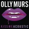 Olly Murs̋/VO - Kiss Me (Acoustic Mix)