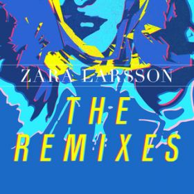 Ao - The Remixes / Zara Larsson