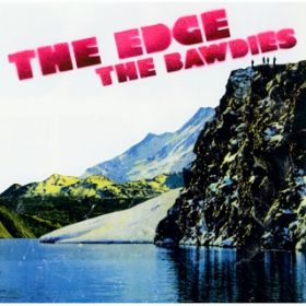 THE EDGE / THE BAWDIES