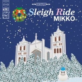 Sleigh Ride / MIKKO