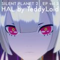 Ao - SILENT PLANET 2 EP volD3 HAL by TeddyLoid / TeddyLoid