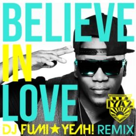 Ao - Believe In Love (DJ FUMIYEAH! Remix) / Iyaz