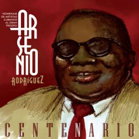 Ao - Arsenio Rodriguez, Centenario (Remasterizado) / Various Artists