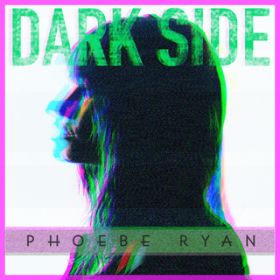 Dark Side / Phoebe Ryan