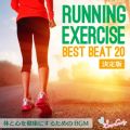 Ao - RUNNING  EXERCISE BEST BEAT 20 `̂ƐSNɂ邽߂BGM` / Track Maker R