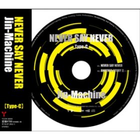 NEVER SAY NEVER / Jin-Machine