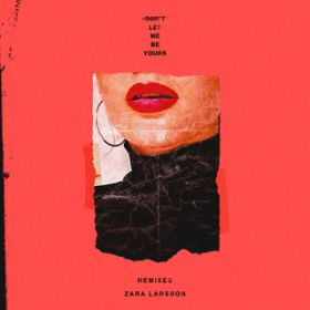 Ao - Don't Let Me Be Yours (Remixes) / Zara Larsson