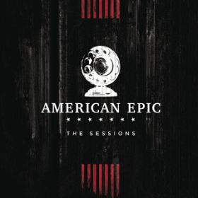 Ao - Music from The American Epic Sessions / Various Artists