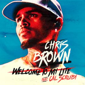 Welcome To My Life feat. Cal Scruby / Chris Brown