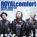 ROYAL ROAD 03 `Life is onetime`