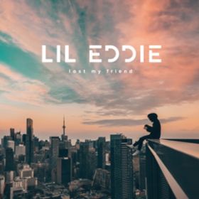Lost My Friend / Lil Eddie