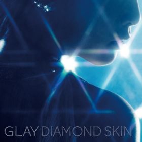 DIAMOND SKIN / GLAY