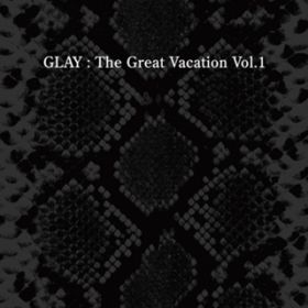 Ao - THE GREAT VACATION VOLD1 `SUPER BEST OF GLAY` / GLAY