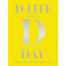 ߖ [D-LITE JAPAN DOME TOUR 2017 `D-Day`] / D-LITE (from BIGBANG)