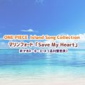 ONE PIECE Island Song Collection }tH[huSave My Heartv