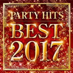 Ao - PARTY HITS BEST 2017 / PARTY HITS PROJECT