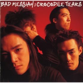 Ao - CROCODILE TEARS / BAD MESSIAH