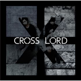 Your Friend / CROSS LORD