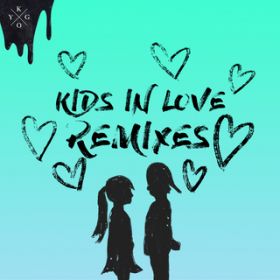 Ao - Kids in Love (Remixes) / Kygo