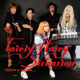 DREAM or DREAM / fairly hairy situation