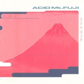 Ao - Acid MtDFuji / XX R^