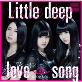 Little deep love song / DROP DOLL