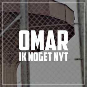 Ik Noget Nyt / Omar